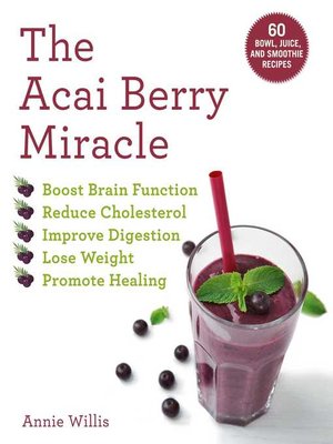 cover image of The Acai Berry Miracle: 60 Bowl and Smoothie Recipes